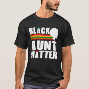 Black Pride African American Black Aunt Matter T-Shirt