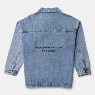 Black pride is not a trend It's a mindset Denim Jacket