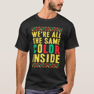 Black Pride  We Re All The Same Colour Inside T-Shirt