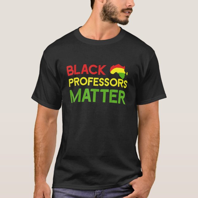 Black Professors Matter Black Culture History Afri T-Shirt (Front)