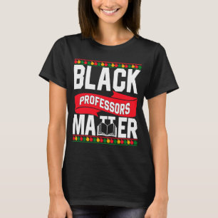 Black Professors Matter Matching African History M T-Shirt