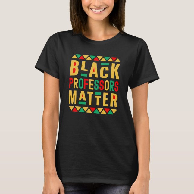 Black Professors Matter Melanated Teacher Black Hi T-Shirt (Front)