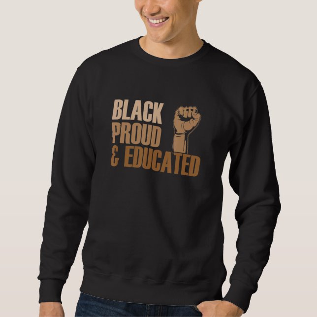 Black Proud & Educated Proud Black History Month Sweatshirt (Front)