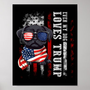 Black Pug Even My Dog Loves Trump Funny Poster
