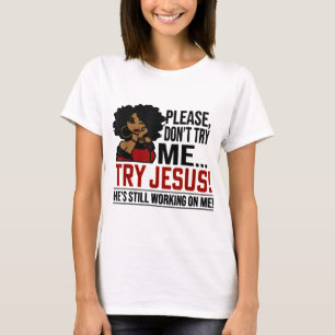 Black Queen Afro Lady Please Don't Try Me Try Jesu T-Shirt