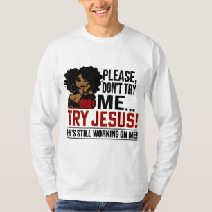 Black Queen Afro Lady Please Don't Try Me Try Jesu T-Shirt