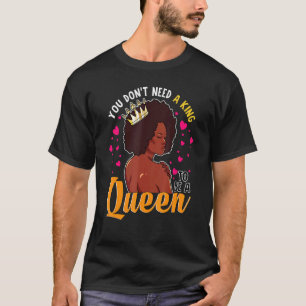 Black Queen Crown Don't Need A King To Be A Queen T-Shirt