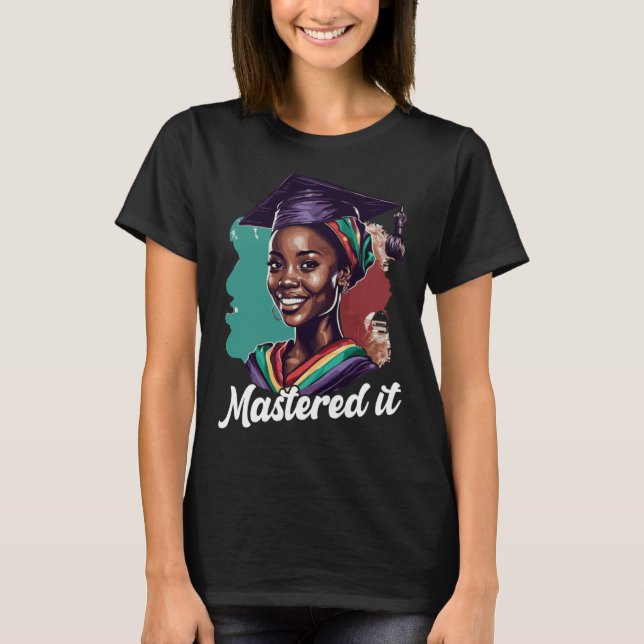 Black Queen Masters Graduation Girl Mastered It  4 T-Shirt (Front)