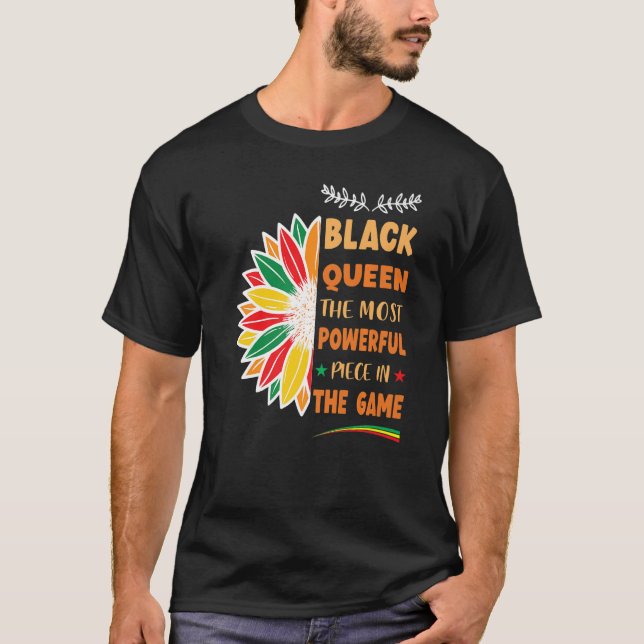 Black Queen The Most Powerful Piece Black History  T-Shirt (Front)