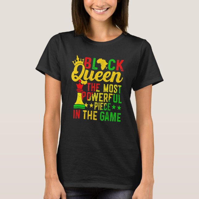 Black Queen The Most Powerful Piece Black History  T-Shirt (Front)