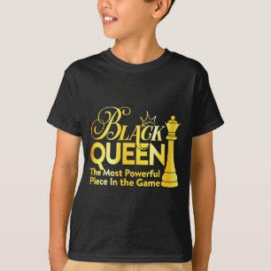 Black Queen The Most Powerful Piece In The Game Gi T-Shirt