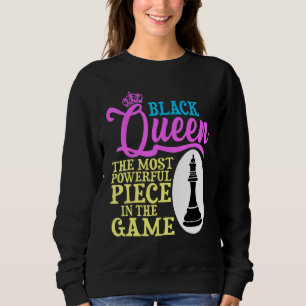 Black Queen The Most Powerful Piece In The Game Sweatshirt