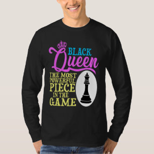 Black Queen The Most Powerful Piece In The Game T-Shirt
