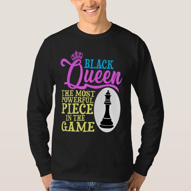 Black Queen The Most Powerful Piece In The Game T-Shirt (Front)