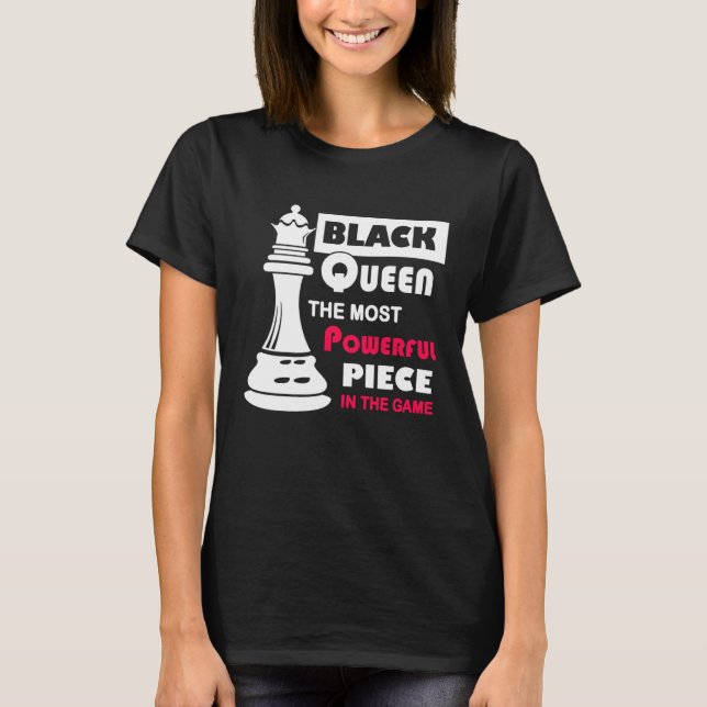Black Queen The Most Powerful Piece in the Game T-Shirt (Front)