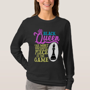 Black Queen The Most Powerful Piece In The Game T-Shirt