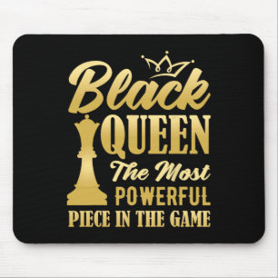 Black Queen The Most Powerful Piece In The Game Wo Mouse Pad