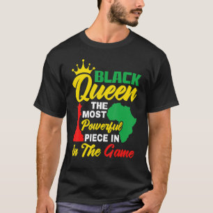 Black Queen The Most Powerful Piece in The Game Wo T-Shirt