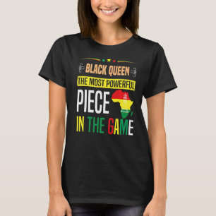 Black Queen The Most Powerful Piece In The Game Wo T-Shirt