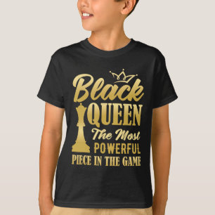 Black Queen The Most Powerful Piece In The Game Wo T-Shirt