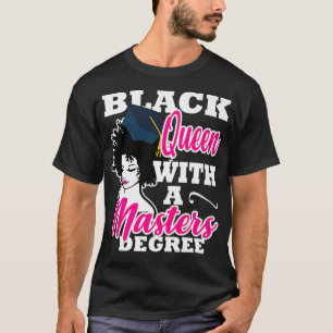 Black Queen With A Masters Degree Graduation Gift  T-Shirt
