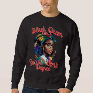 Black Queen With A Masters Degree MSW Social Work Sweatshirt