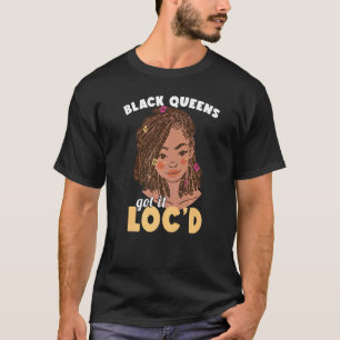 Black Queens Got It Loc'd Afro Hair Girl Melanin L T-Shirt