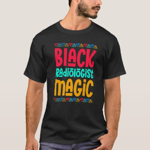 Black Radiologist Magic African Pride Black Histor T-Shirt