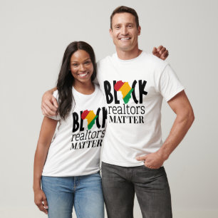 Black Realtors Matter - Black History  T-Shirt
