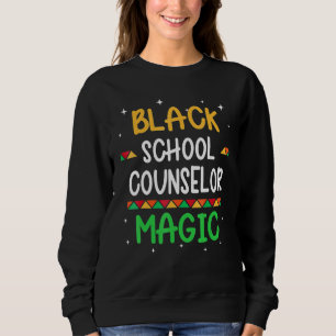 Black School Counsellor Magic Black History Month  Sweatshirt