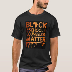 Black School Counsellor Matter Melanin African Bla T-Shirt