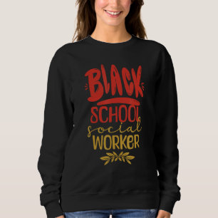 Black School Social Worker African American Work U Sweatshirt