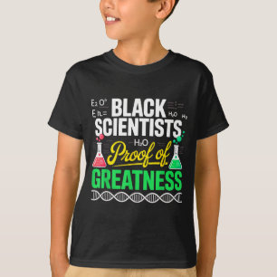 Black Scientists Proof Of Greatness Black History  T-Shirt
