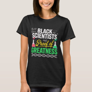 Black Scientists Proof Of Greatness Black History T-Shirt