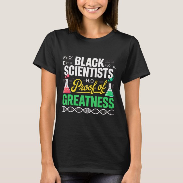 Black Scientists Proof Of Greatness Black History  T-Shirt (Front)