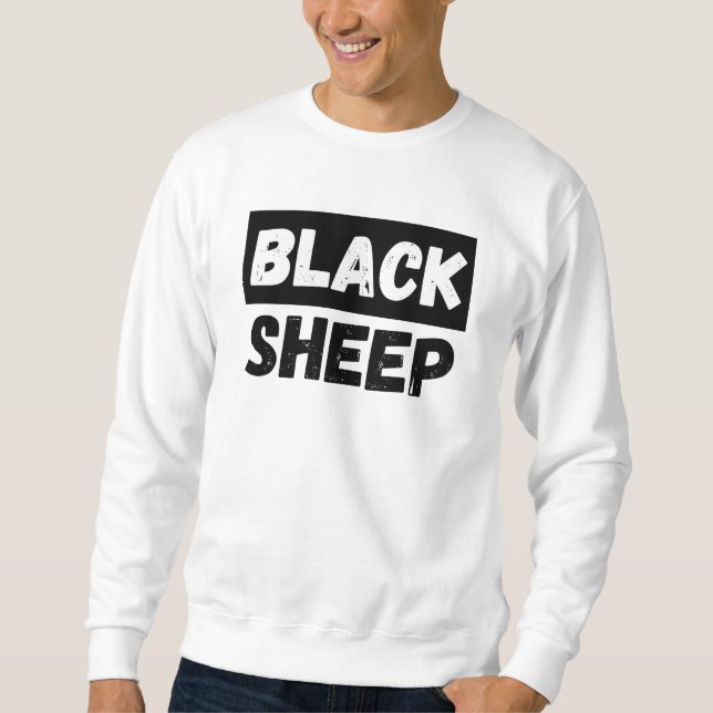 Black Sheep Bold Typography Rebel Entourage Design Sweatshirt (Front)