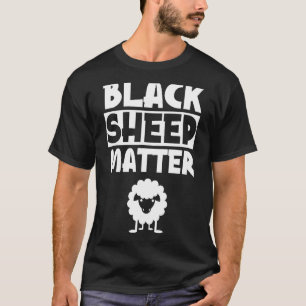 Black Sheep Matter Sarcastic Dark Sayings Humour T-Shirt