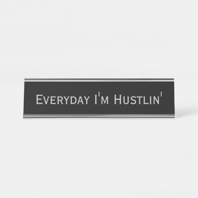 Black Silver 'Everyday I'm Hustlin' Funny Pun Desk Name Plate (Front)