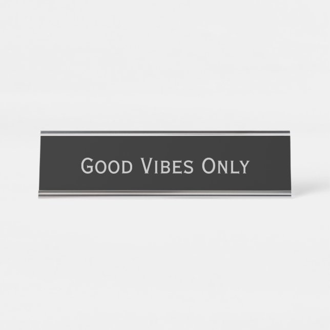 Black Silver 'Good vibes only' Funny Pun Desk Name Plate (Front)