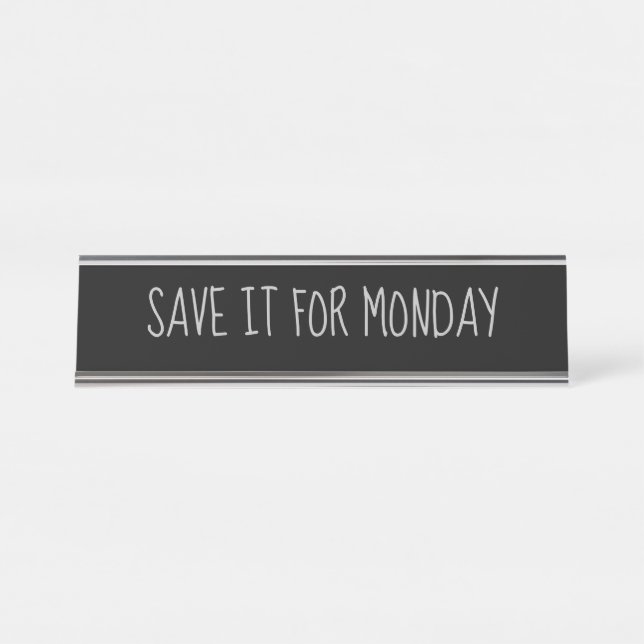 Black Silver 'Save it for Monday' Funny Pun Desk Name Plate (Front)