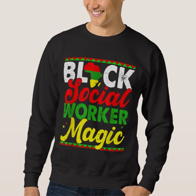 Black Social Worker Magic Black History Month Prou Sweatshirt (Front)