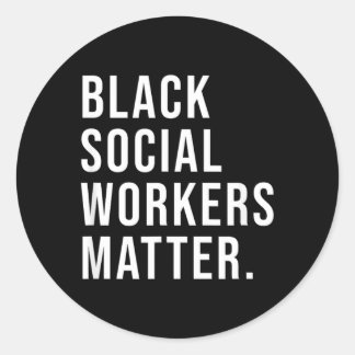 Black Social Workers Matter Shirt - Graduation Classic Round Sticker