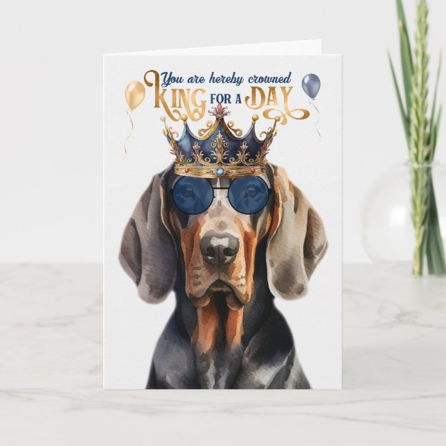 Black Tan Coonhound King for a Day Funny Birthday Card (Front)