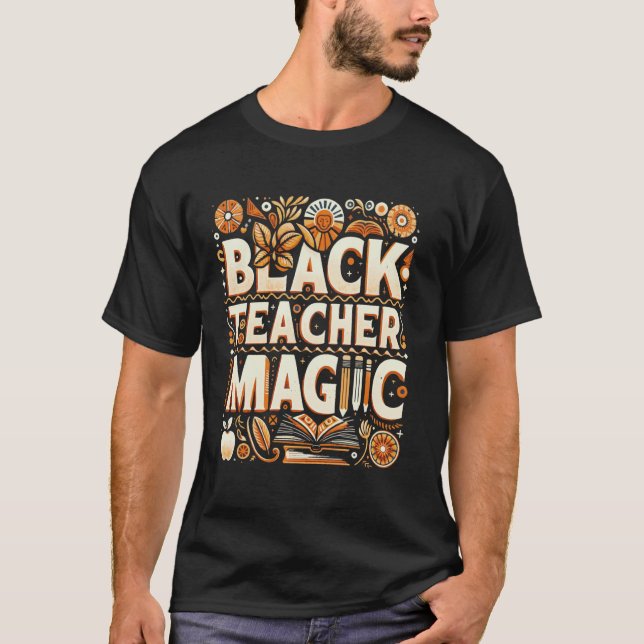 Black Teacher Appreciation Educator Professor Teac T-Shirt (Front)
