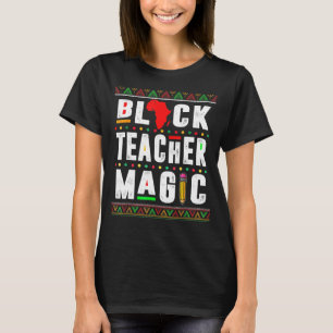 Black Teacher Magic African American Black History T-Shirt