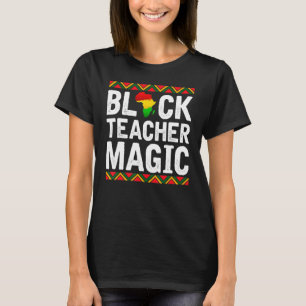 Black Teacher Magic African American Black History T-Shirt