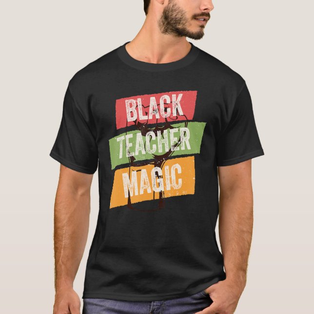 Black Teacher Magic African History Month Great Fo T-Shirt (Front)