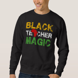 Black Teacher Magic  Black History Month 2022 Afri Sweatshirt