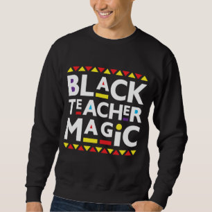 Black Teacher Magic Black History Month 2022 Afric Sweatshirt