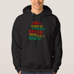 Black Teacher Magic Black History Month African Am Hoodie